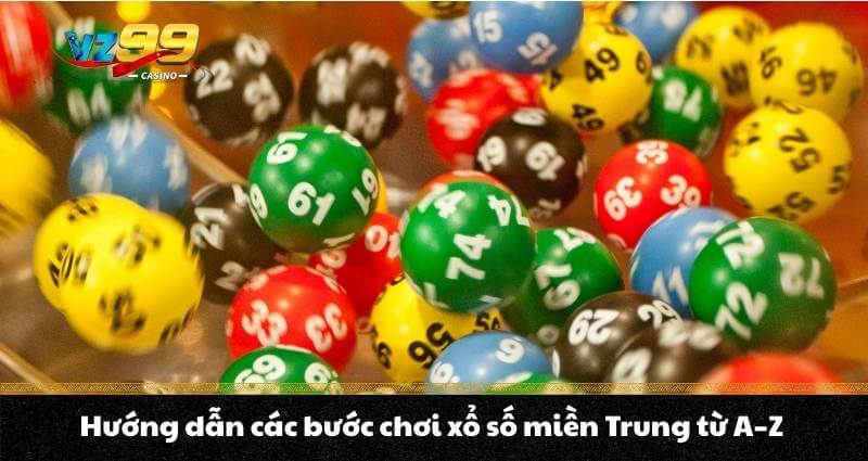 Xổ số miền Trung - Khái niệm & Hướng dẫn chơi chuẩn nhất 6 Hướng dẫn các bước chơi xổ số miền Trung từ A–Z