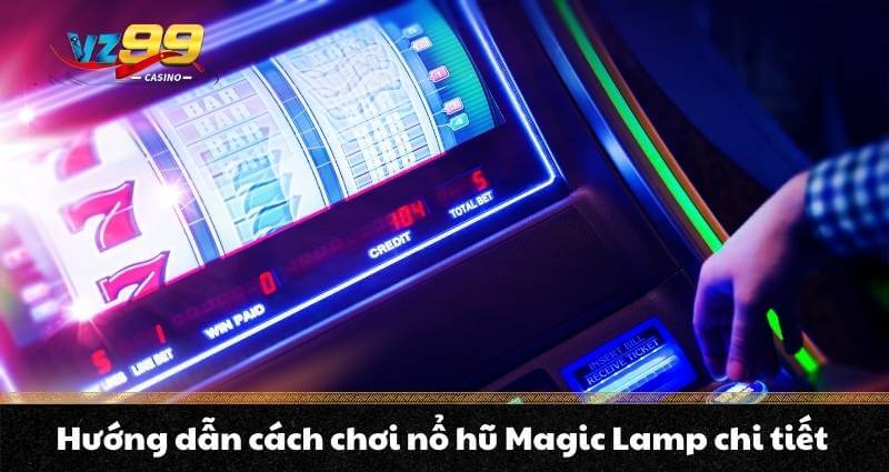 Nổ hũ Magic Lamp – Chinh phục Jackpot cực khủng cùng Aladdin 10 Hướng dẫn cách chơi nổ hũ Magic Lamp chi tiết