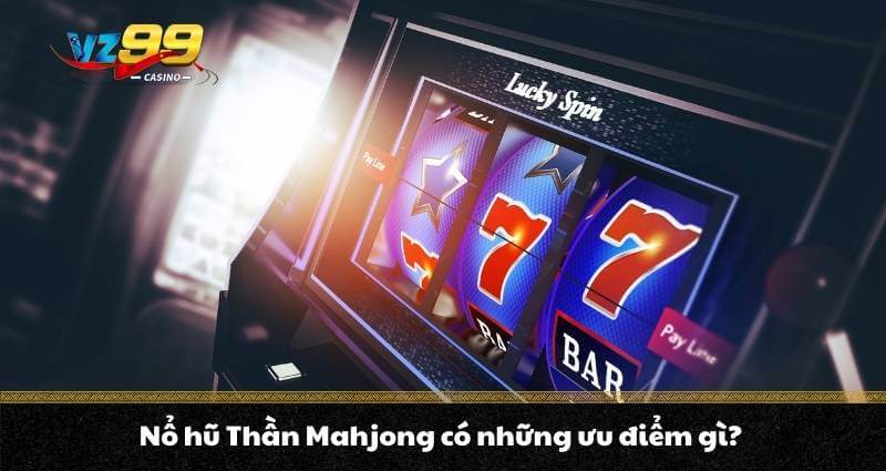 Nổ Hũ Thần Mahjong - Siêu phẩm cá cược Sốt không thể bỏ lỡ 2 Nổ Hũ Thần Mahjong - Siêu phẩm cá cược Sốt không thể bỏ lỡ