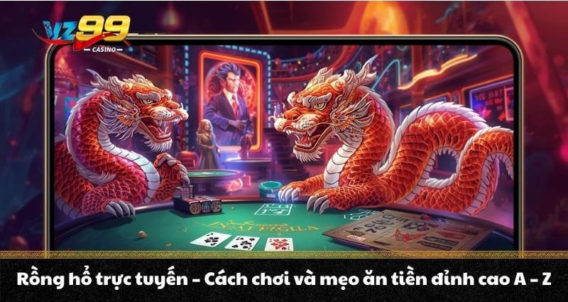 Rồng hổ trực tuyến - Cách chơi và mẹo ăn tiền đỉnh cao A - Z 3 Giới thiệu tổng quan về trò chơi Rồng Hổ trực tuyến